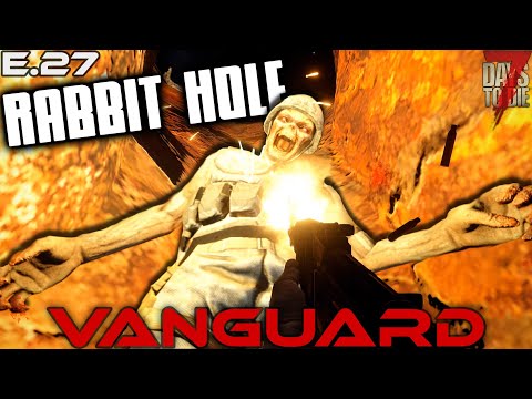 "Rabbit Hole" - VANGUARD (EP. 27) - 7 Days to Die Gameplay Series
