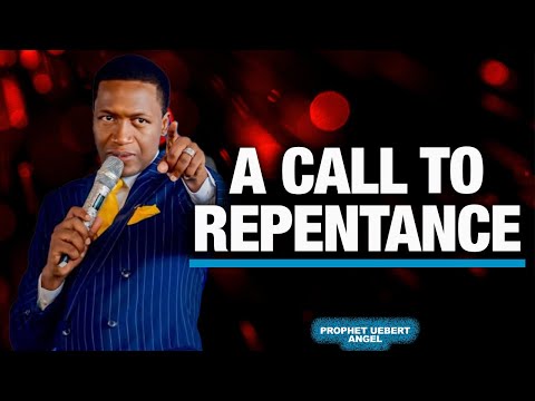 A Call To Repentance🙏🏽 | Prophet Uebert Angel