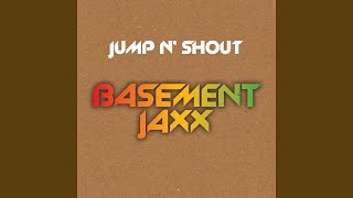 Basement Jaxx - Jump n' Shout (feat. Slarta John &amp; Madman Swyli) [Club Mix]