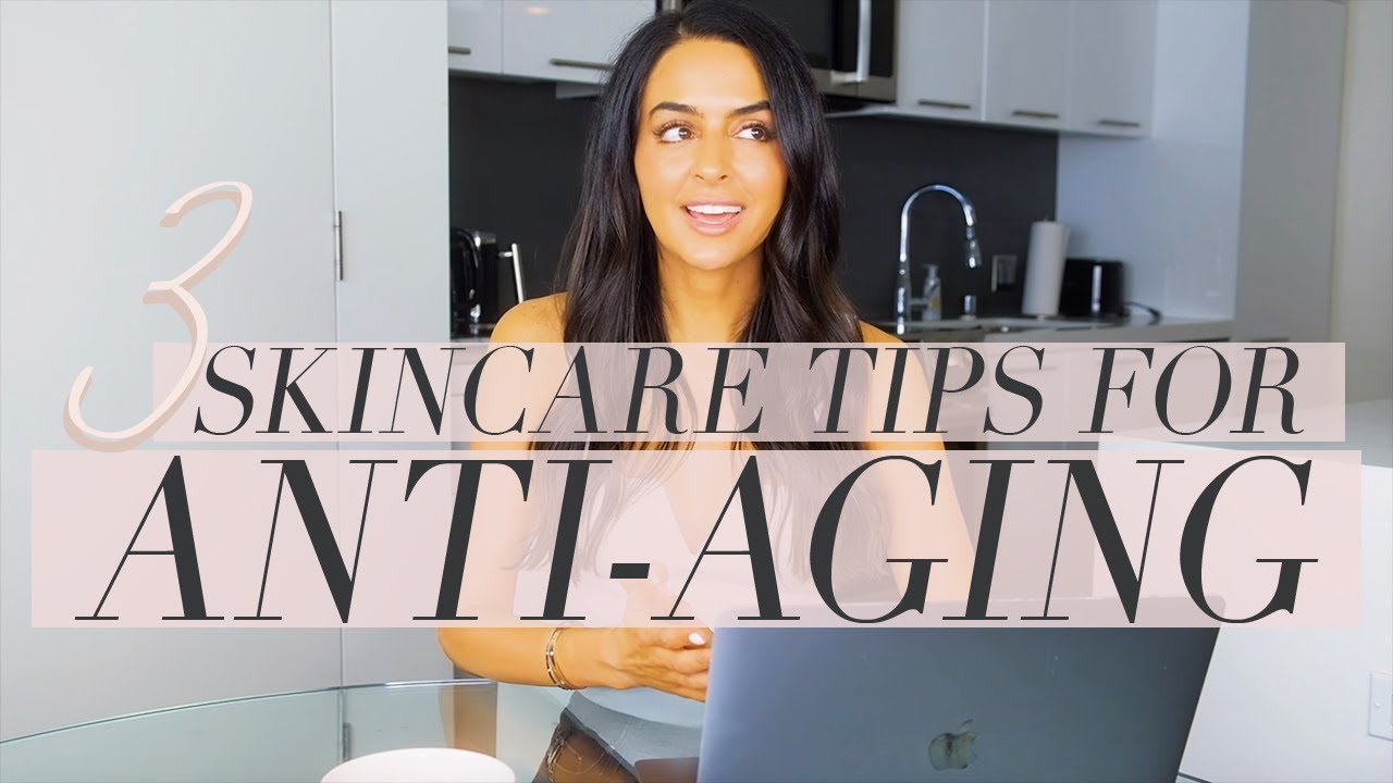 Skin Care Tips - 3 Skincare Tips For Anti Aging | Dr Mona Vand