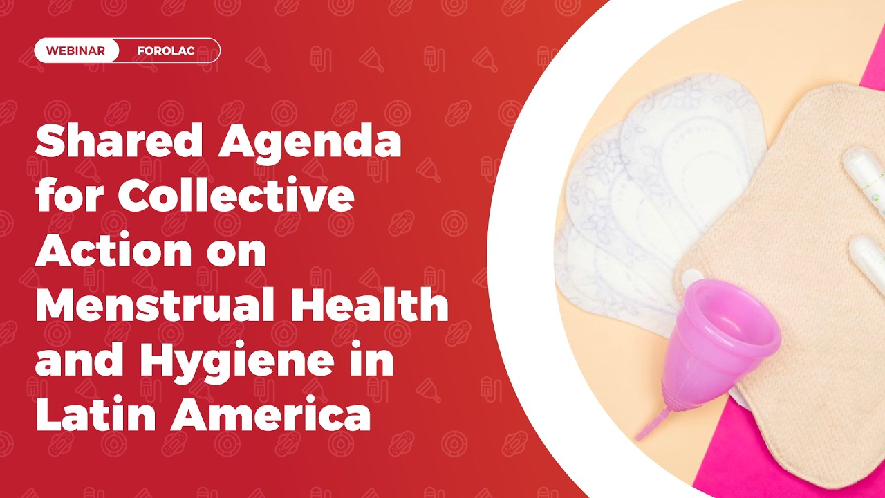 Shared Agenda for Collective Action on Menstrual Health and Hygiene in Latin America