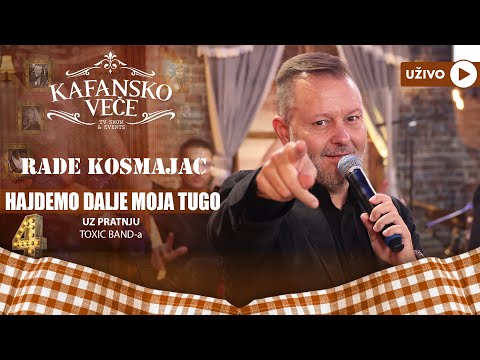 RADE KOSMAJAC - HAJDEMO DALJE MOJA TUGO | UZIVO | (TOXIC BAND) | 2023 | KAFANSKO VECE