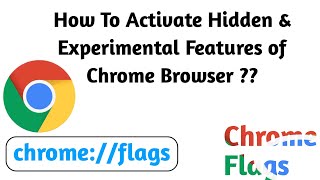 How To Enable Flags Of Chrome Browser ??