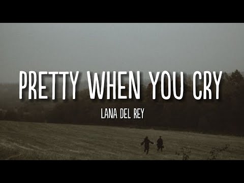 Pretty When You Cry | Lana Del Rey | Lyrics
