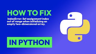 How to fix  IndexError: list assignment index out of range when initializing ... in Python