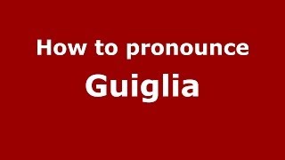 How to pronounce Guiglia