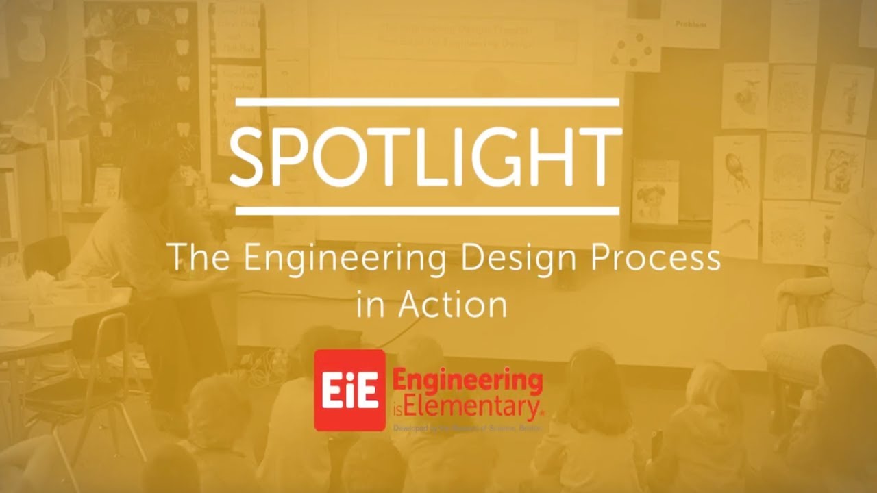 EiE Spotlight - The Engineering Design Process in Action