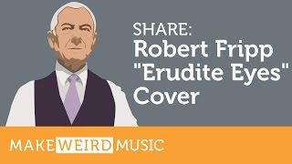 Share: "Erudite Eyes" by Robert Fripp