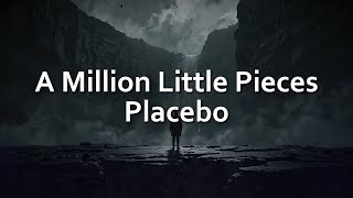 Placebo - A Million Little Pieces (Lyrics)