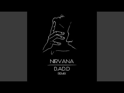 Nirvana (B.AD.D Remix)