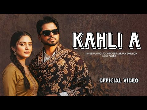 Kahli aa - Arjan Dhillon (Official Video) | Punjabi Songs 2025