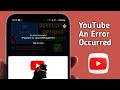 How To Fix An Error Occurred On YouTube 100 Working
