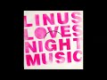 Linus Loves - Night Music