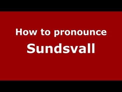 How to Pronounce Sundsvall - PronounceNames.com