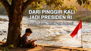 Download lagu DARI PINGGIR KALI JADI PEMIMPIN NEGERI I Lagu masa kecil Pak Jokowi mp3