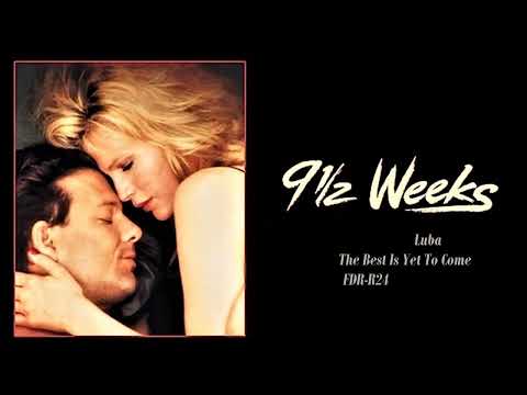 The Best Is Yet To Come - Luba - 9 1/2 Weeks