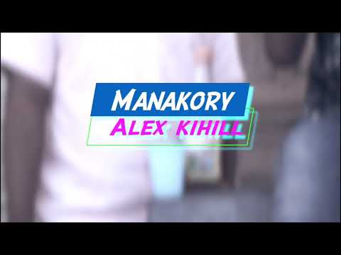 Alex Kihill ~ Manakory (Official Video )