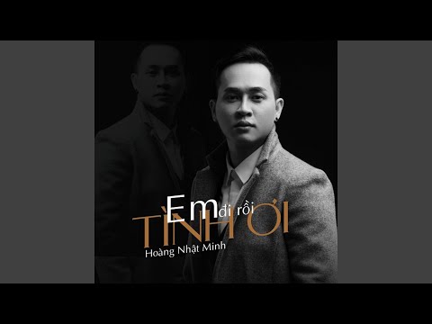 Em đi rồi tình ơi - Hoàng Nhật Minh
