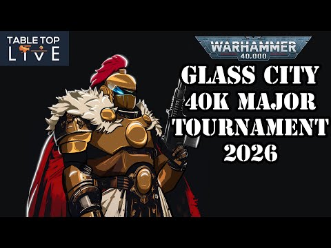 Glass City 2026 - Warhammer 40k Major Tournament - Day 1