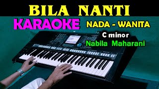 Download lagu BILA NANTI - Nabila Maharani | KARAOKE Nada Wanita mp3