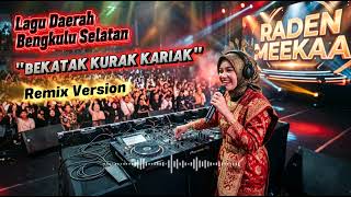 Download lagu Bekatak Kurak Kariak (REMIX Version) - Lagu Daerah Bengkulu Selatan by Raden MeeKaa #bengkulu  mp3