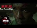 Soon Comes Night Official Trailer Netflix 2024