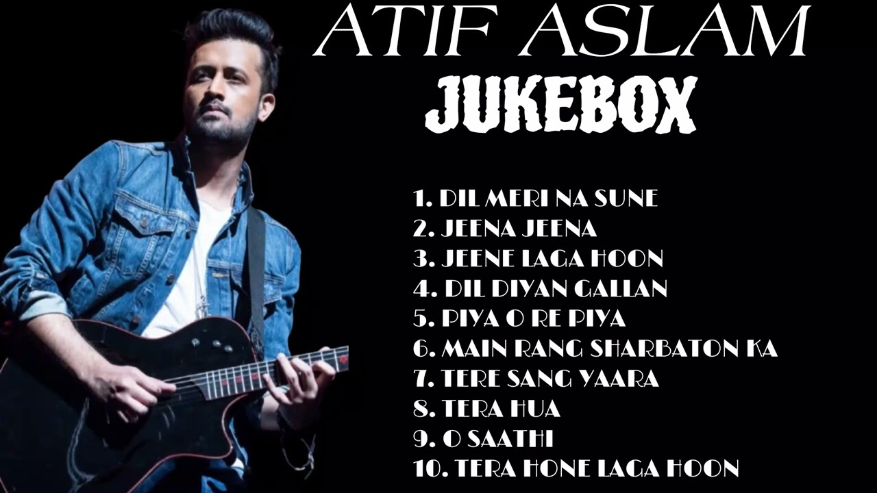 TOP 10 SONGS OF ATIF ASLAM || BEST ROMANTIC SONGS OF ATIF ASLAM || ATIF ASLAM SONGS
