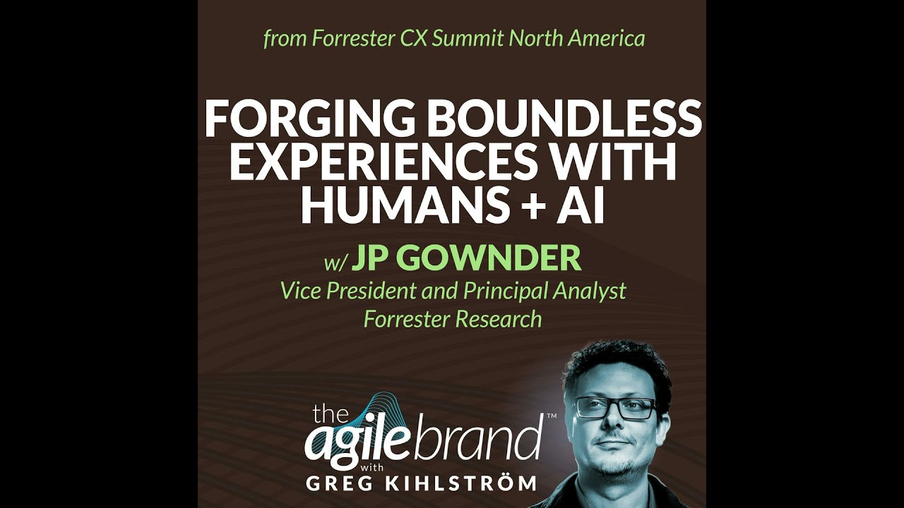 Forging Boundless Experiences with Humans + AI with JP Gownder ...