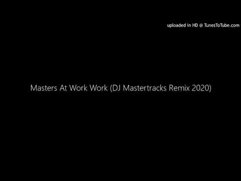 Masters At Work Work (DJ Mastertracks Remix 2020)