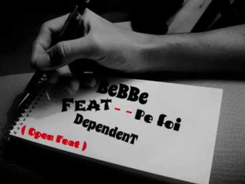 BeBBe Feat DependenT - Pe Foi (Open Feat )