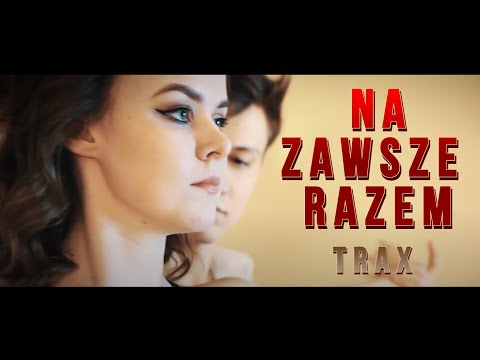 Trax - Na Zawsze Razem (Official Video) NOWOŚĆ