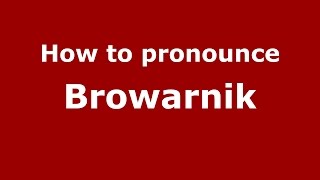 How to pronounce Browarnik