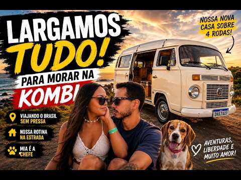 Largamos tudo para morar na Kombi!!