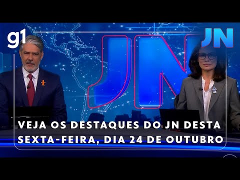 Jornal Nacional: See the highlights of this Friday's JN, October 24th
