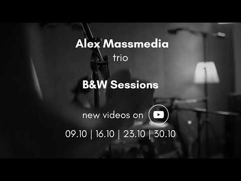 Alex Massmedia Trio | B&W Sessions | teaser