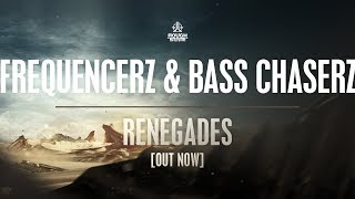 Frequencerz & Bass Chaserz - Renegades [OUT NOW]