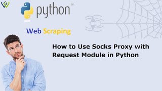 Download the video "How to Use Socks Proxy with Request Module in Python"