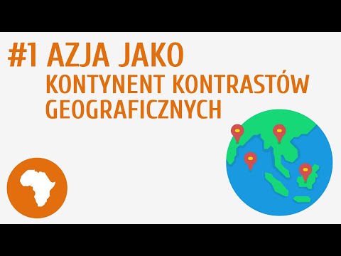 Azja jako kontynent kontrastów geograficznych #1 [ Azja ]