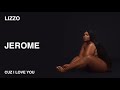 Lizzo - Jerome (Official Audio)