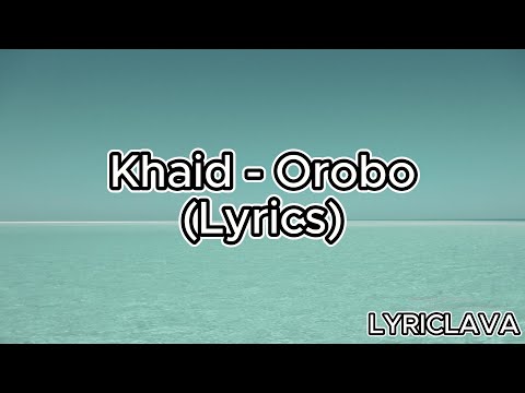 Khaid - Orobo (Lyrics)  #lyrics #orobo