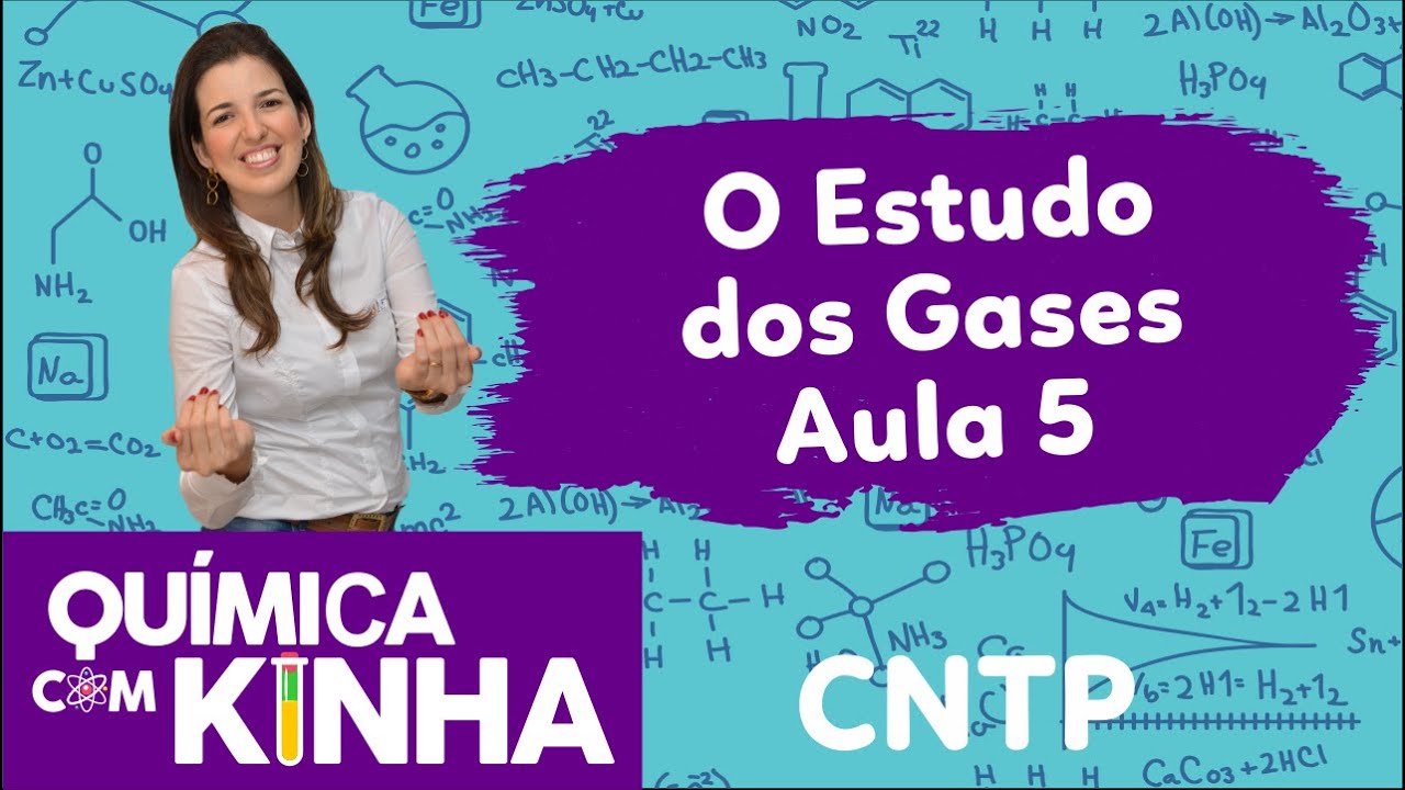 O Estudo dos Gases (Aula 5) - CNTP - Condições Normais de Temperatura e Pressão