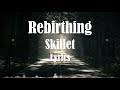 Skillet Rebirthing Lyrics HQ Audio