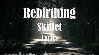 Skillet - Rebirthing (Lyrics) HQ Audio 🎵
