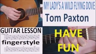 MY LADY &#39;S A WILD FLYING DOVE - TOM PAXTON fingerstyle GUITAR LESSON