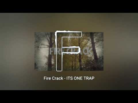 Fire Crack × ITS ONE TRAP