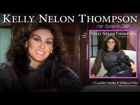 Kelly Nelon Thompson - I Couldn't Make It Without Him