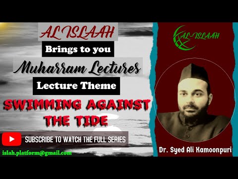 Swimming against the Tide - Lecture 1 | By Dr. Syed Ali Hur Kamoonpuri