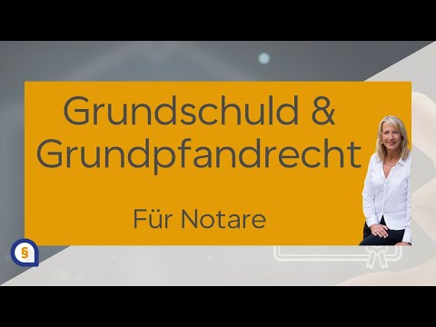Grundschuld und andere Grundpfandrechte - Für Notare zusammengefasst!