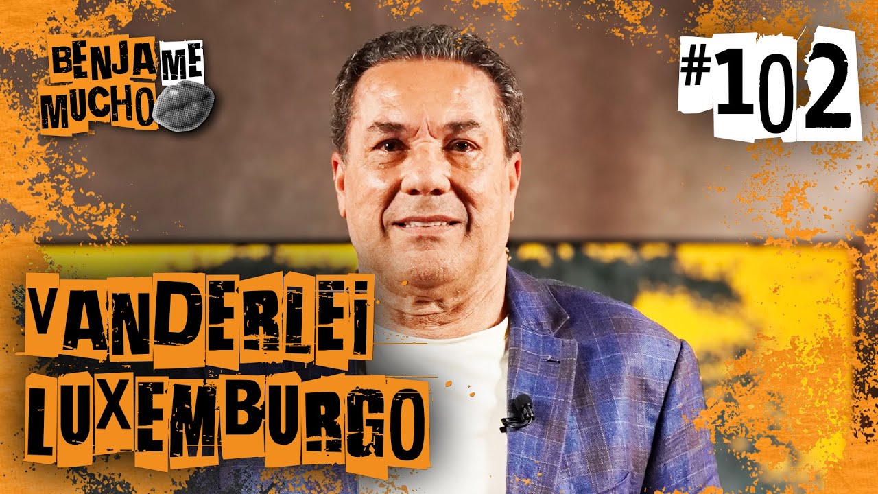 VANDERLEI LUXEMBURGO | BENJA ME MUCHO #102