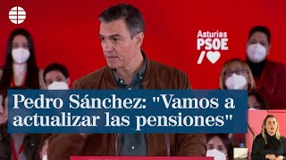 Pedro Sánchez anuncia que el Consejo de Ministros del martes actualizará las pensiones para 2022